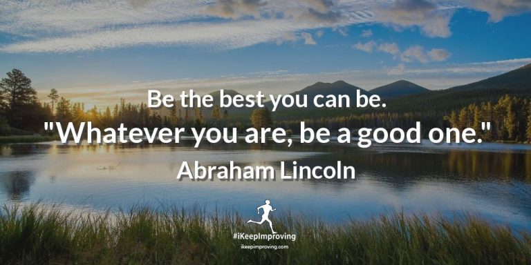 Be the best you can be.