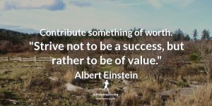 Contribute something of worth.