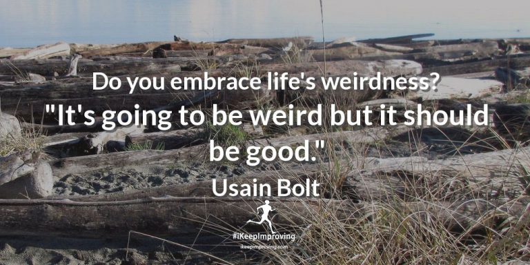 Do you embrace life's weirdness?