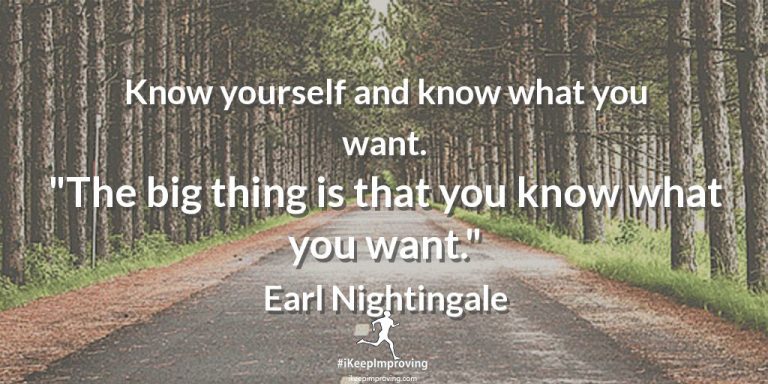 Know yourself and know what you want.