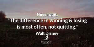 Never quit.