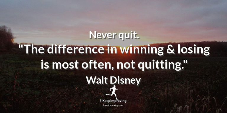 Never quit.