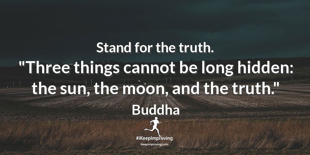 Stand for the truth.