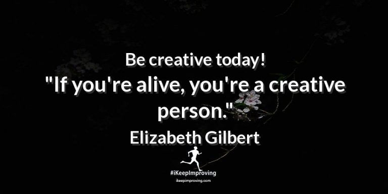 Be creative today.