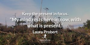 Keep the present in focus.