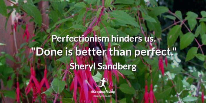 Perfectionisim hinders us