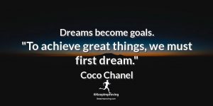 Dream become goals.