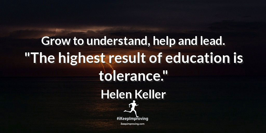Grow to understand, help and lead.