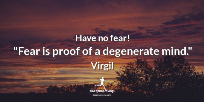 Have no fear.