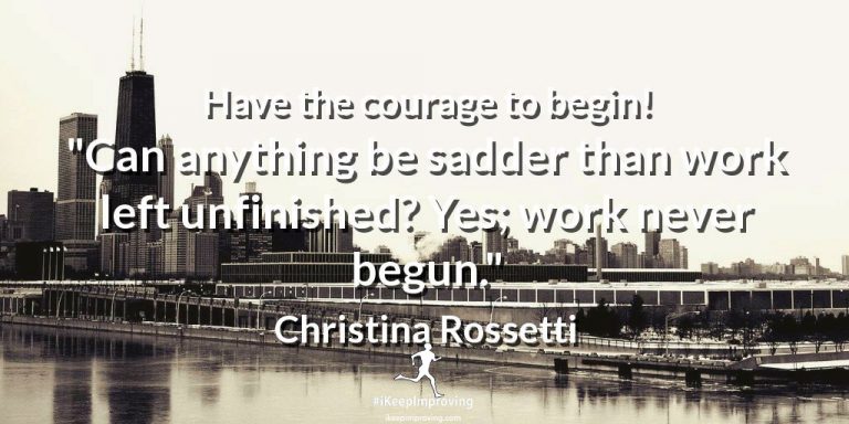 Have the courage to begin!