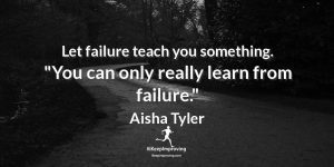 Let failure teach you something.