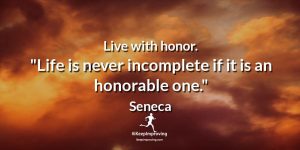 Live with honor.