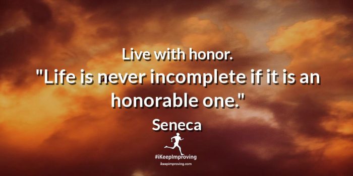 Live with honor.