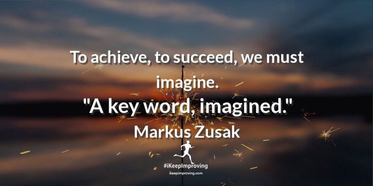 To achieve, to succeed, we must imagine.