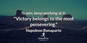 To win, keep working at it.