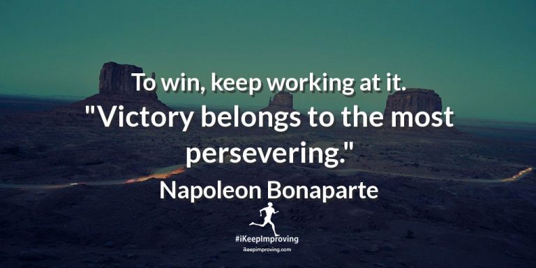 To win, keep working at it.