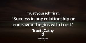 Trust yourself first.