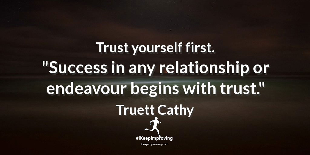 Trust yourself first.