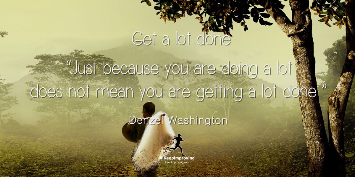 Get a lot done