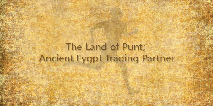 The Land of Punt; Ancient Eygpt Trading Partner