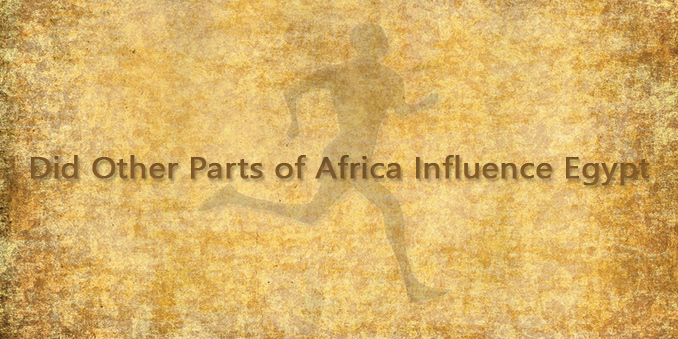 Did Other Parts of Africa Influence Egypt
