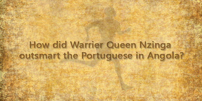 How did Warrier Queen Nzinga outsmart the Portuguese in Angola?