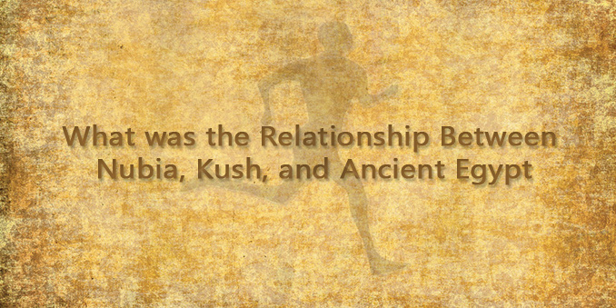 What was the Relationship Between Nubia, Kush, and Ancient Egypt