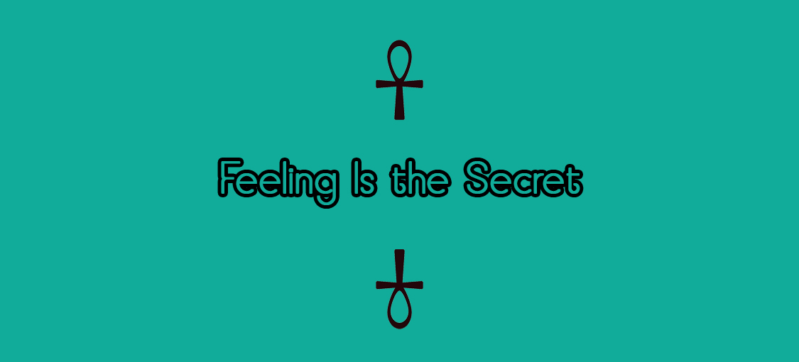 Feeling Is the Secret