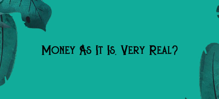 Money As It Is, Very Real